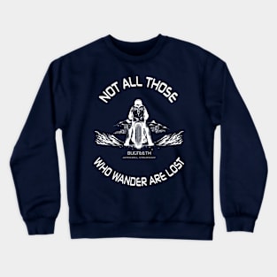 Bugteeth Not all those who wander are lost Crewneck Sweatshirt